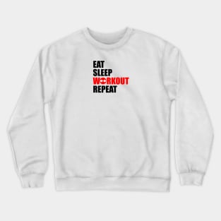 eat sleep workout repeat Crewneck Sweatshirt